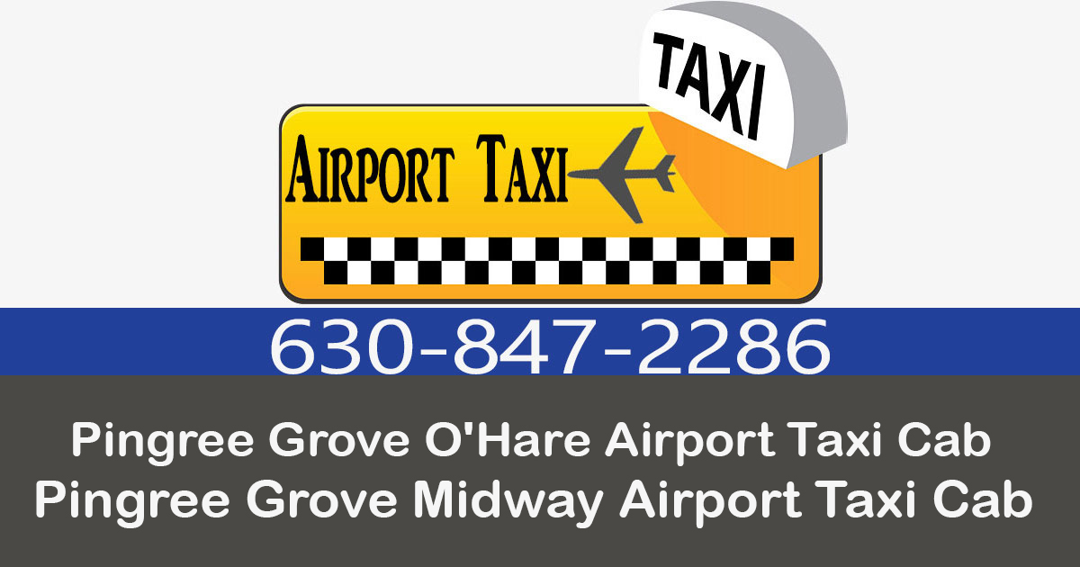 Taxi To O'hare From Pingree Grove Taxi ILLINOIS