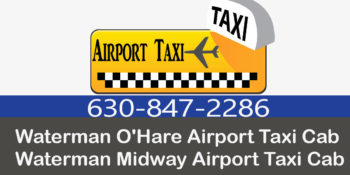 Taxi To/From O’Hare Midway Airport To Waterman