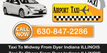 Taxi To/From O’Hare Midway Airport To Dyer Indiana
